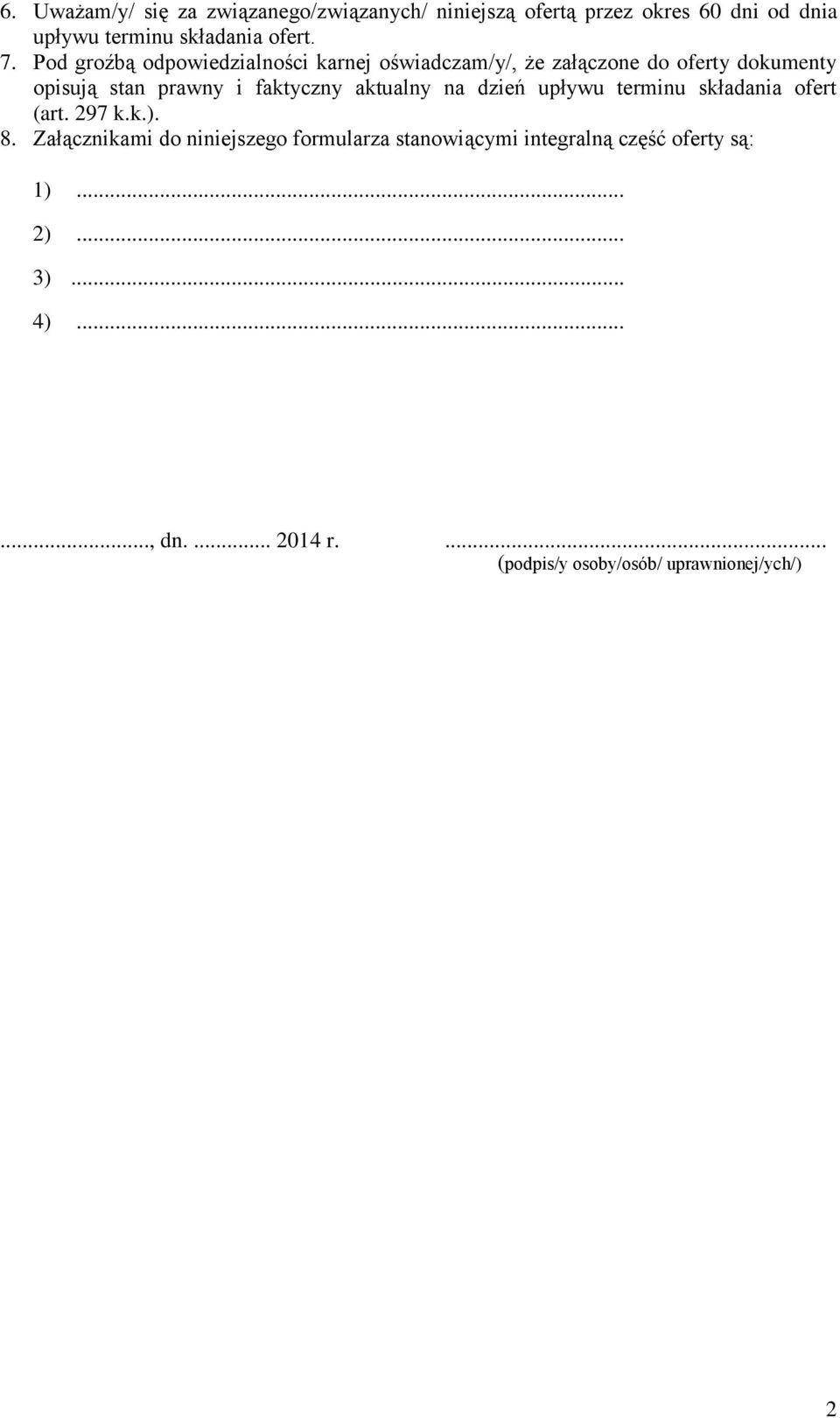 aktualny na dzień upływu terminu składania ofert (art. 297 k.k.). 8.