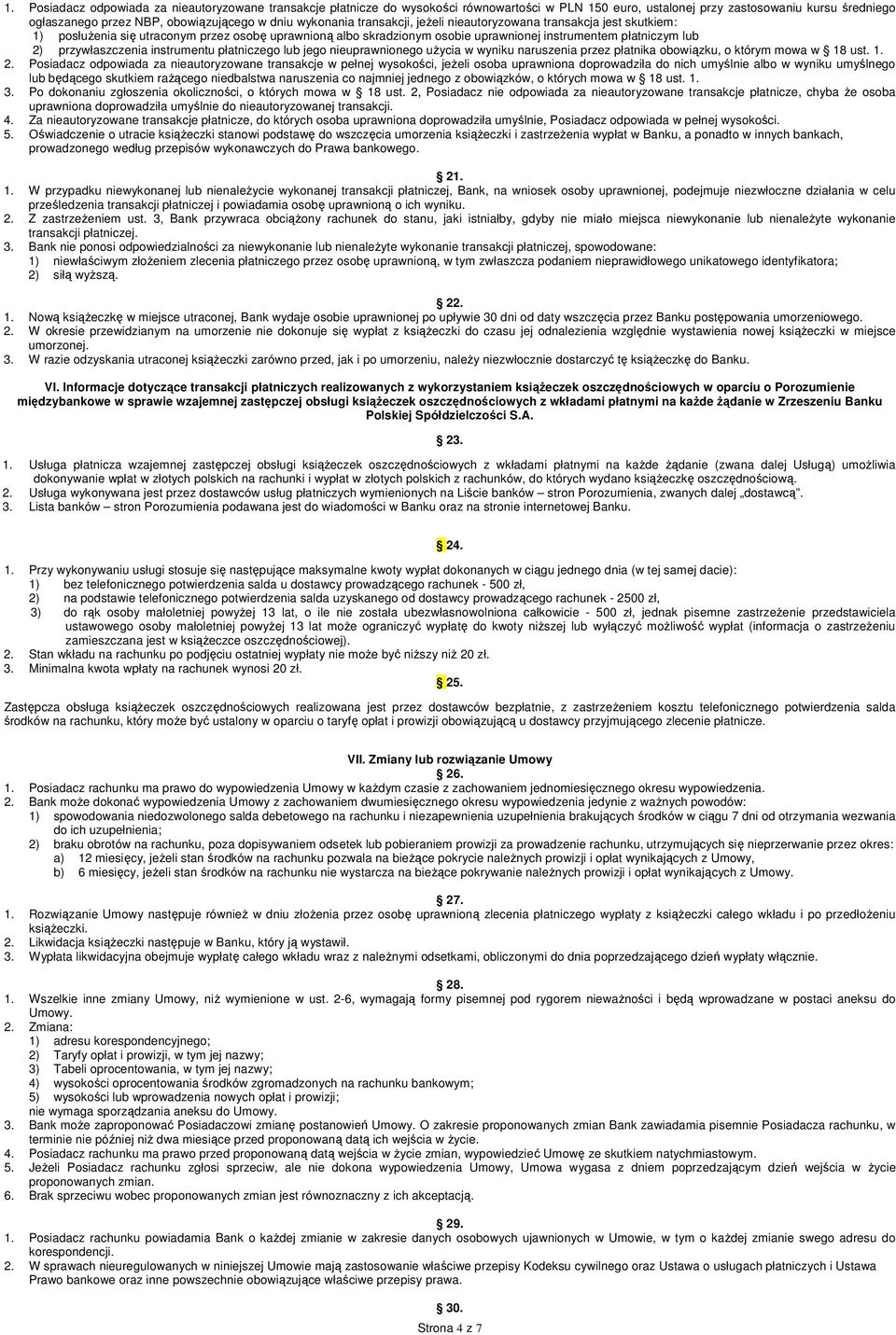 przywłaszczenia instrumentu płatniczego lub jego nieuprawnionego użycia w wyniku naruszenia przez płatnika obowiązku, o którym mowa w 18 ust. 1. 2.