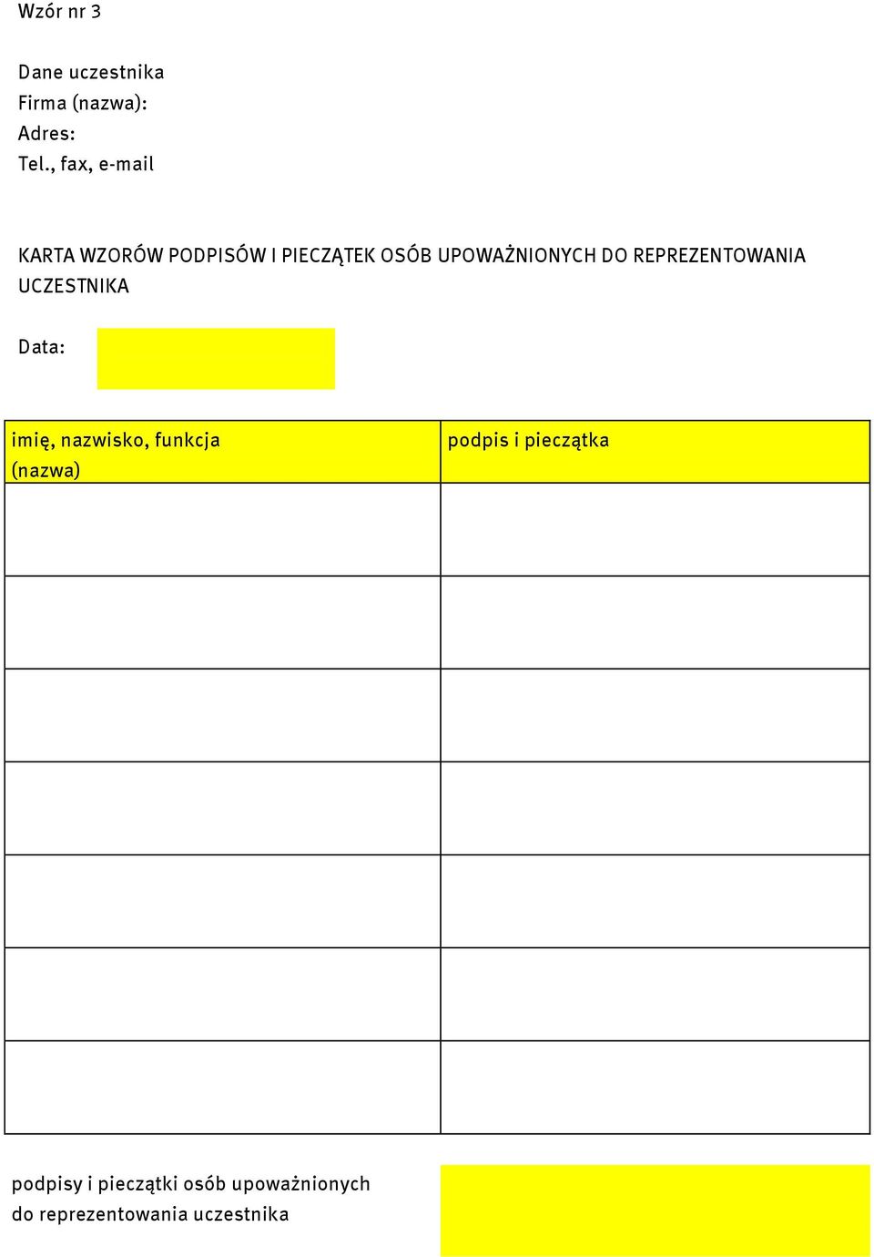 DO REPREZENTOWANIA UCZESTNIKA Data: imię, nazwisko, funkcja (nazwa)