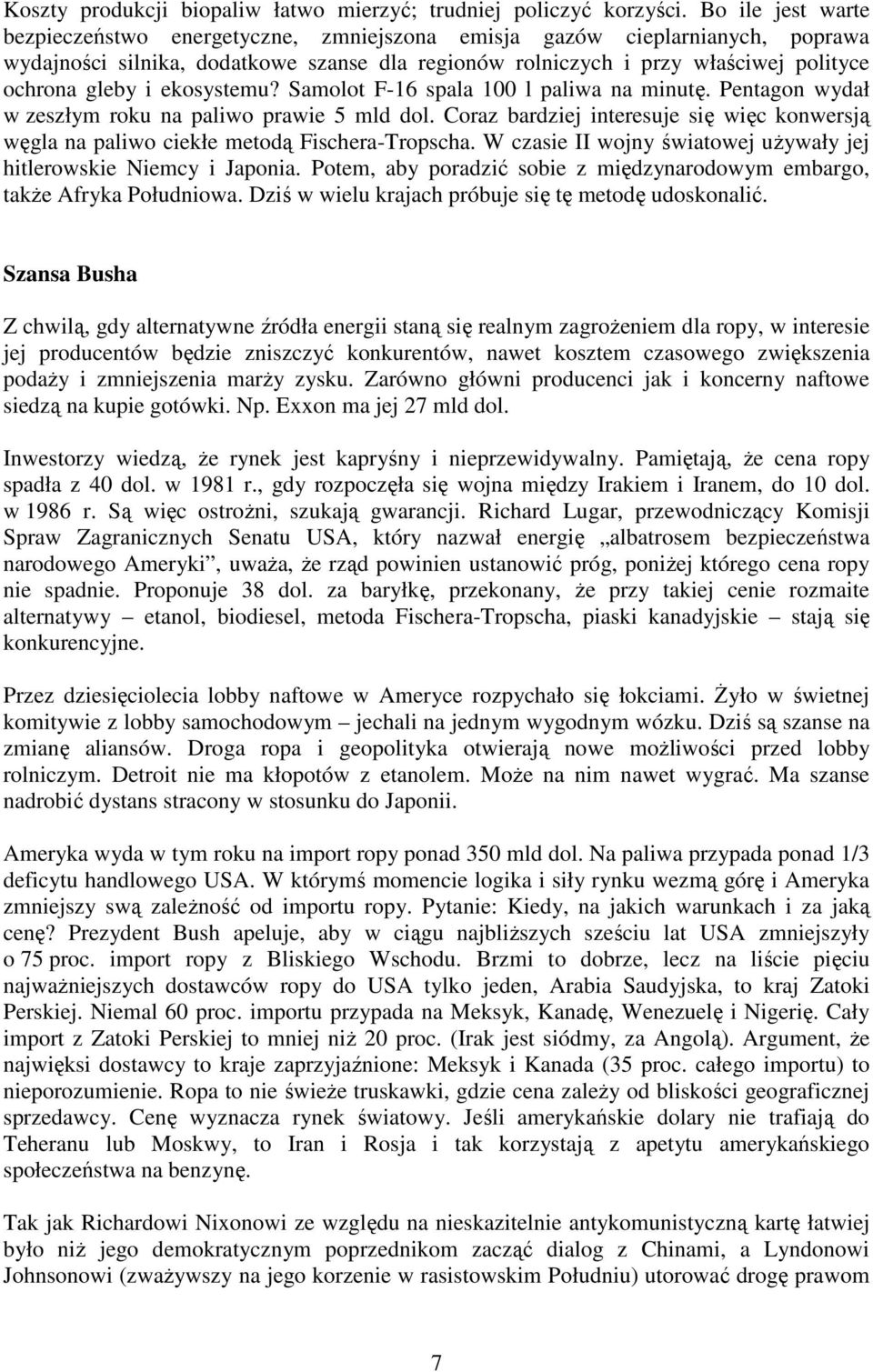 ekosystemu? Samolot F-16 spala 100 l paliwa na minutę. Pentagon wydał w zeszłym roku na paliwo prawie 5 mld dol.