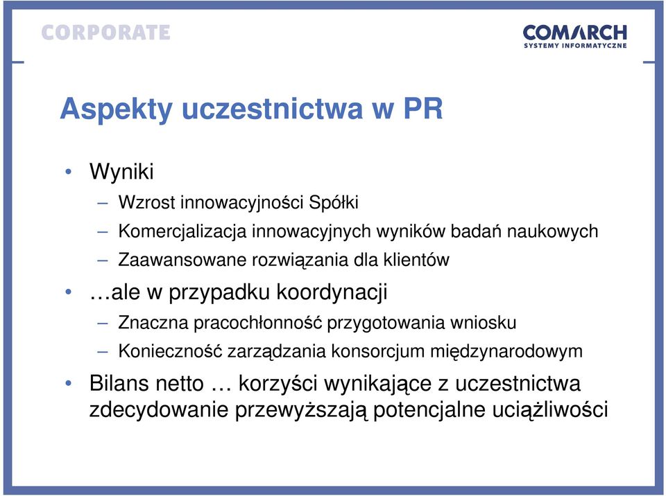 Znaczna pracochłonność przygotowania wniosku Konieczność zarządzania konsorcjum