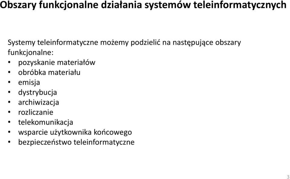 pozyskanie materiałów obróbka materiału emisja dystrybucja archiwizacja