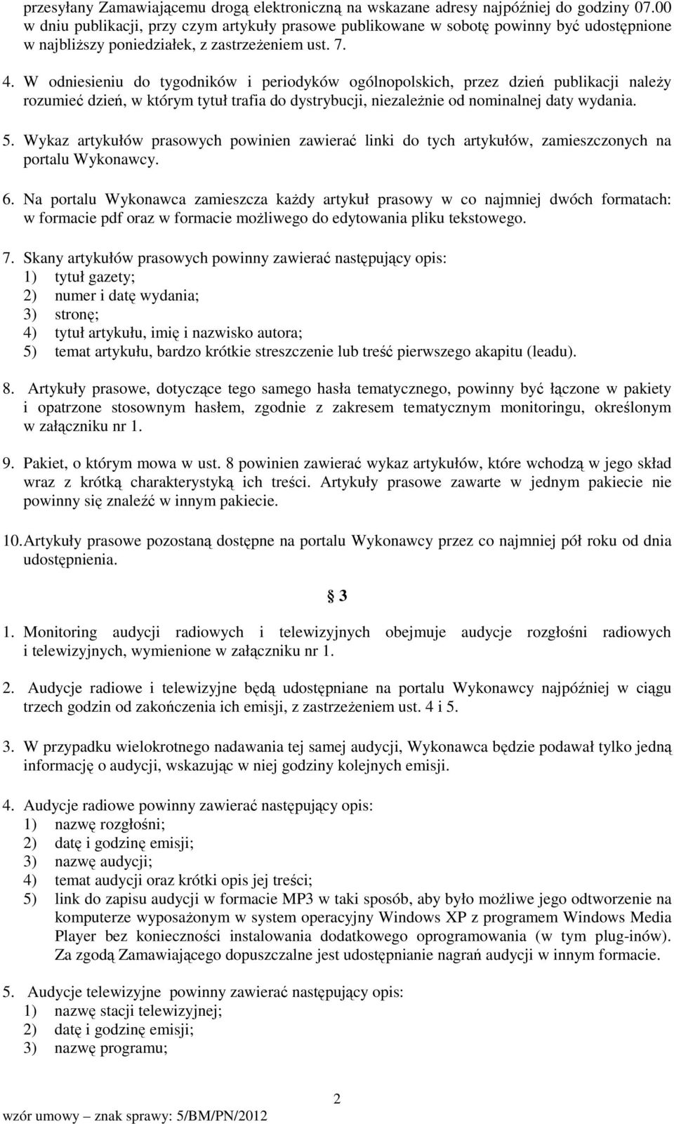 W odniesieniu do tygodników i periodyków ogólnopolskich, przez dzień publikacji naleŝy rozumieć dzień, w którym tytuł trafia do dystrybucji, niezaleŝnie od nominalnej daty wydania. 5.