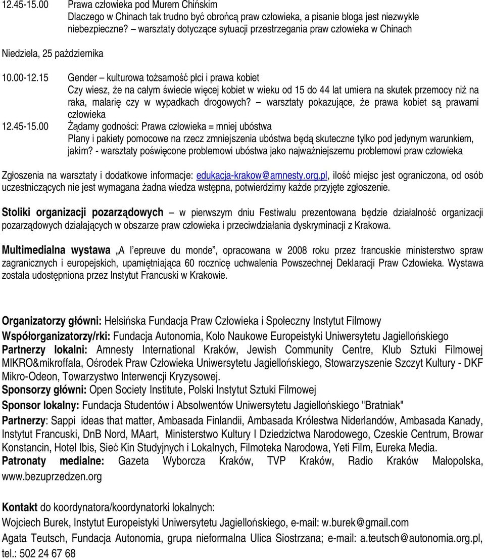 15 Gender kulturowa tożsamość płci i prawa kobiet Czy wiesz, że na całym świecie więcej kobiet w wieku od 15 do 44 lat umiera na skutek przemocy niż na raka, malarię czy w wypadkach drogowych?