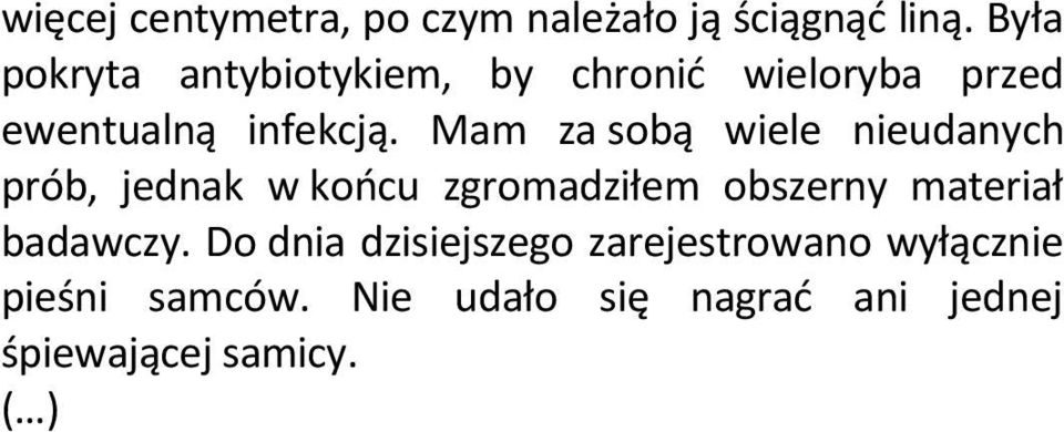 Mam za sobą wiele nieudanych prób, jednak w koocu zgromadziłem obszerny materiał