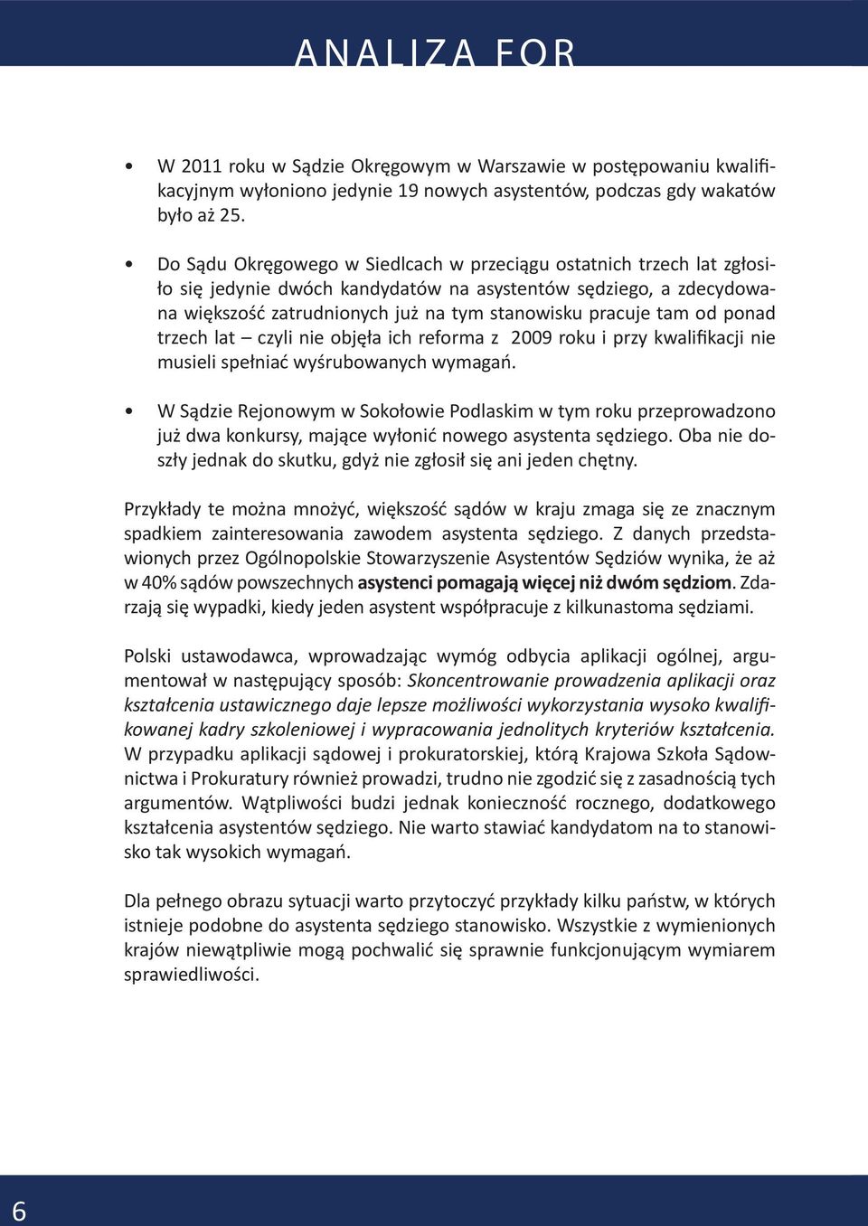 od ponad trzech lat czyli nie objęła ich reforma z 2009 roku i przy kwalifikacji nie musieli spełniać wyśrubowanych wymagań.