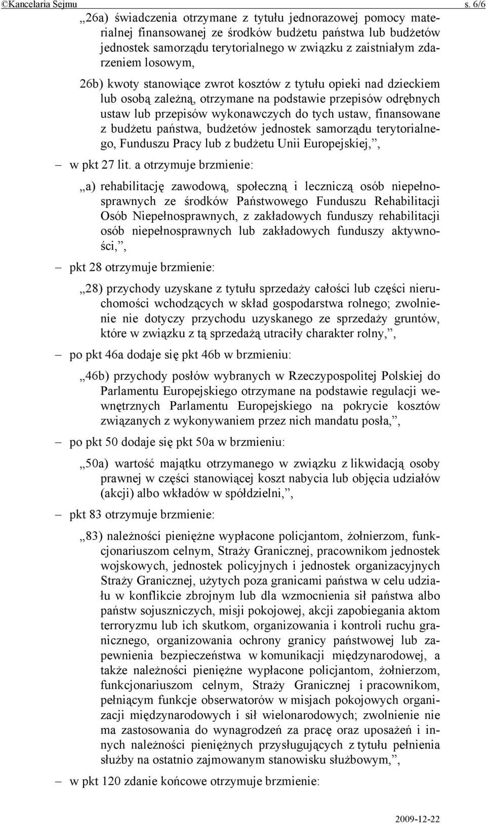 losowym, 26b) kwoty stanowiące zwrot kosztów z tytułu opieki nad dzieckiem lub osobą zależną, otrzymane na podstawie przepisów odrębnych ustaw lub przepisów wykonawczych do tych ustaw, finansowane z