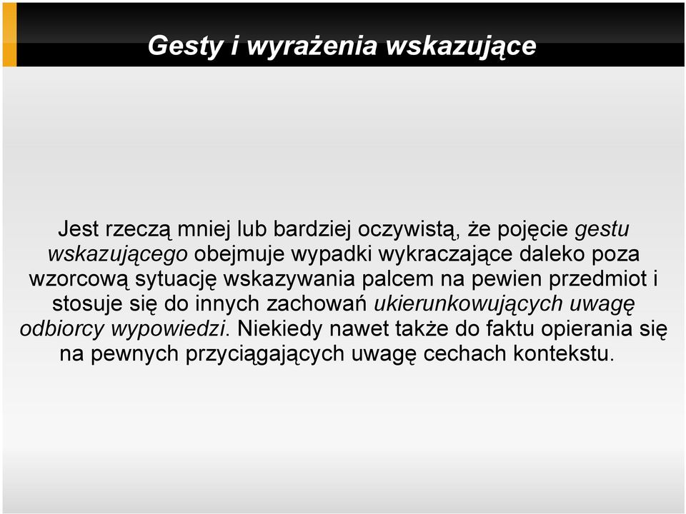 przedmiot i stosuje się do innych zachowań ukierunkowujących uwagę odbiorcy