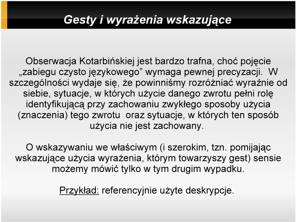 przy zachowaniu zwykłego sposoby użycia (znaczenia) tego zwrotu oraz sytuacje, w których ten sposób użycia nie jest zachowany.