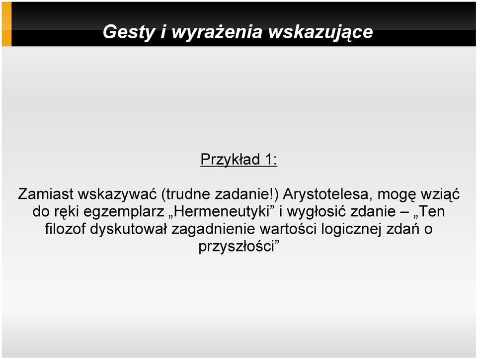 Hermeneutyki i wygłosić zdanie Ten filozof