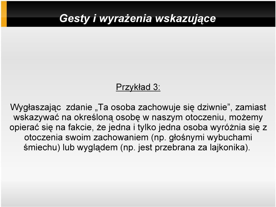 fakcie, że jedna i tylko jedna osoba wyróżnia się z otoczenia swoim