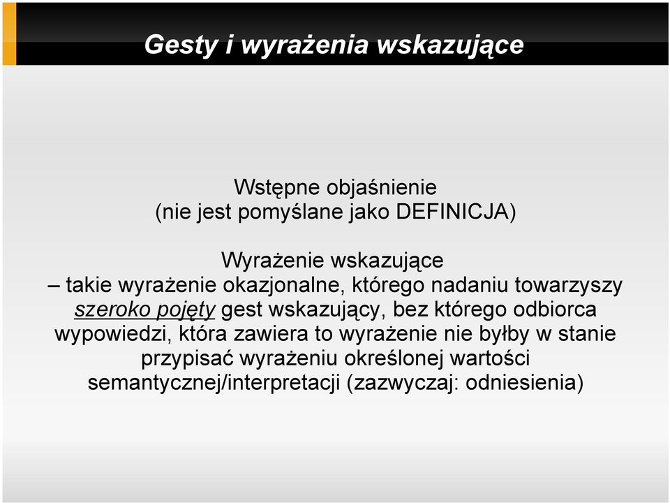 bez którego odbiorca wypowiedzi, która zawiera to wyrażenie nie byłby w stanie