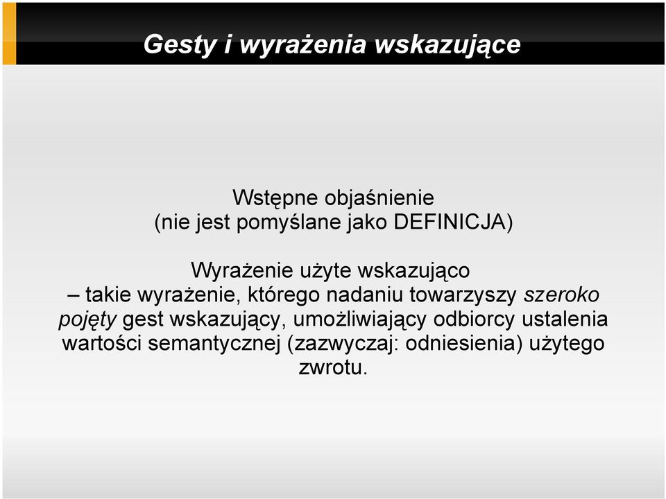 towarzyszy szeroko pojęty gest wskazujący, umożliwiający