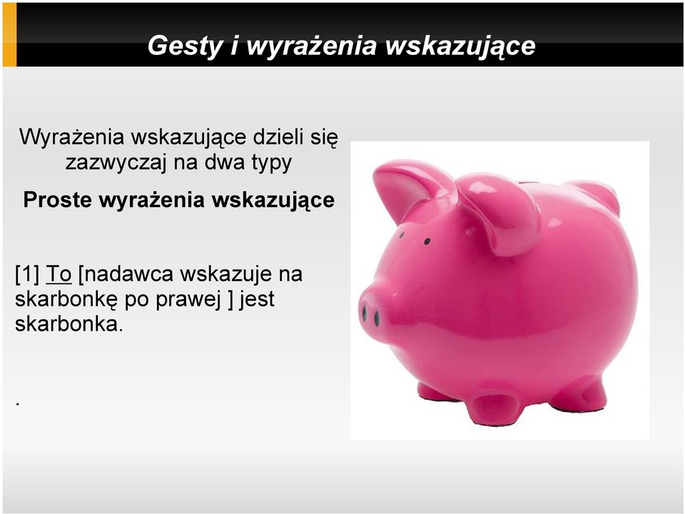 wyrażenia wskazujące [1] To [nadawca