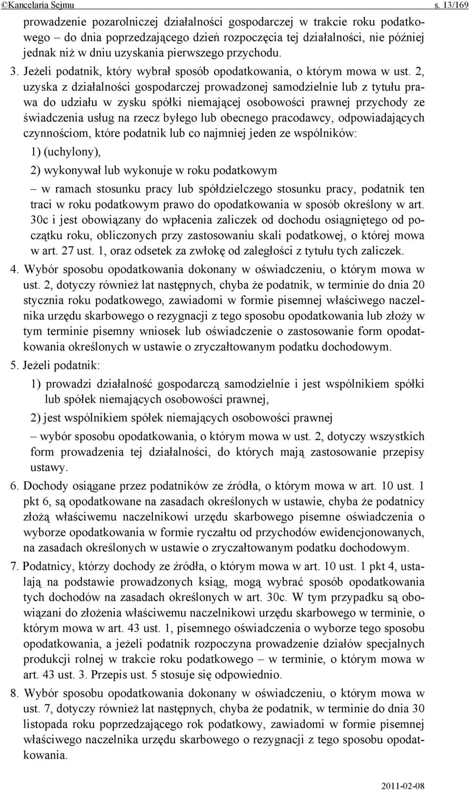 przychodu. 3. Jeżeli podatnik, który wybrał sposób opodatkowania, o którym mowa w ust.