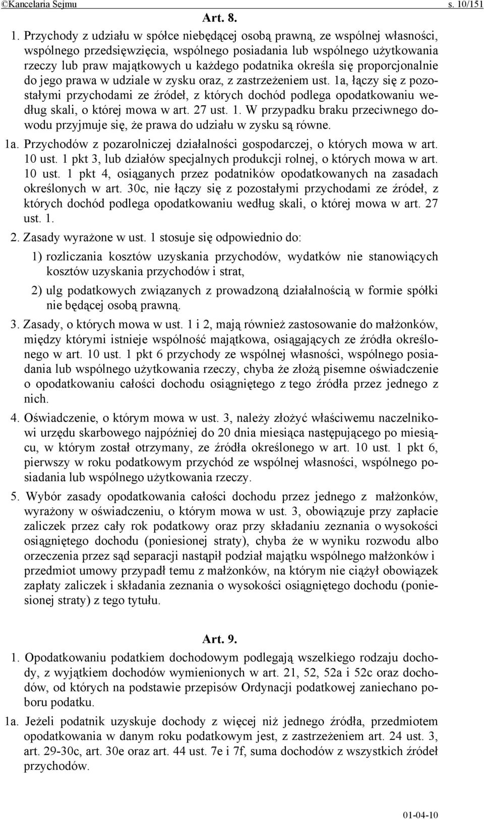 Przychody z udziału w spółce niebędącej osobą prawną, ze wspólnej własności, wspólnego przedsięwzięcia, wspólnego posiadania lub wspólnego użytkowania rzeczy lub praw majątkowych u każdego podatnika