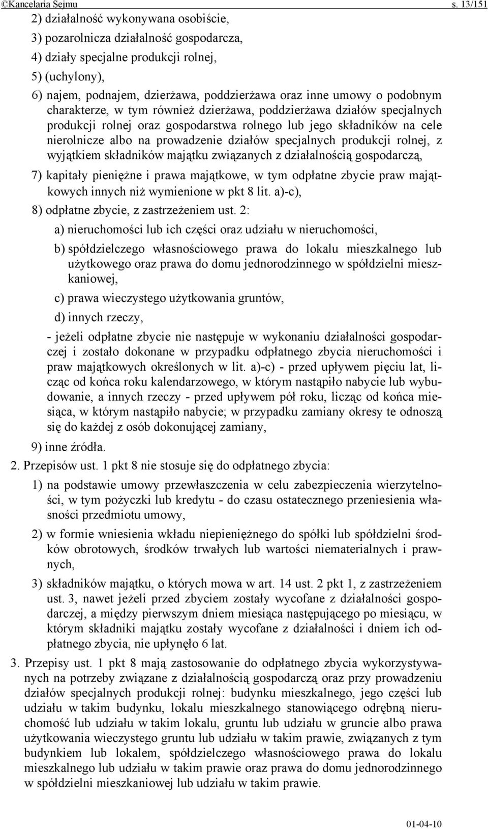 podobnym charakterze, w tym również dzierżawa, poddzierżawa działów specjalnych produkcji rolnej oraz gospodarstwa rolnego lub jego składników na cele nierolnicze albo na prowadzenie działów