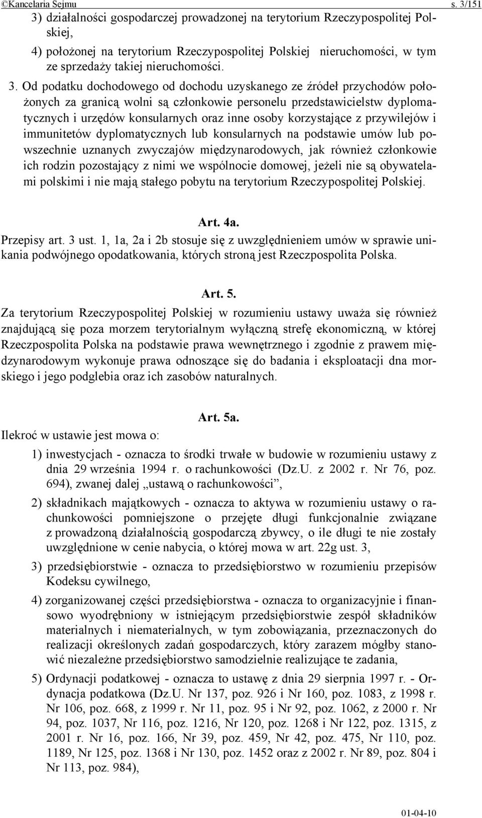 działalności gospodarczej prowadzonej na terytorium Rzeczypospolitej Polskiej, 4) położonej na terytorium Rzeczypospolitej Polskiej nieruchomości, w tym ze sprzedaży takiej nieruchomości. 3.