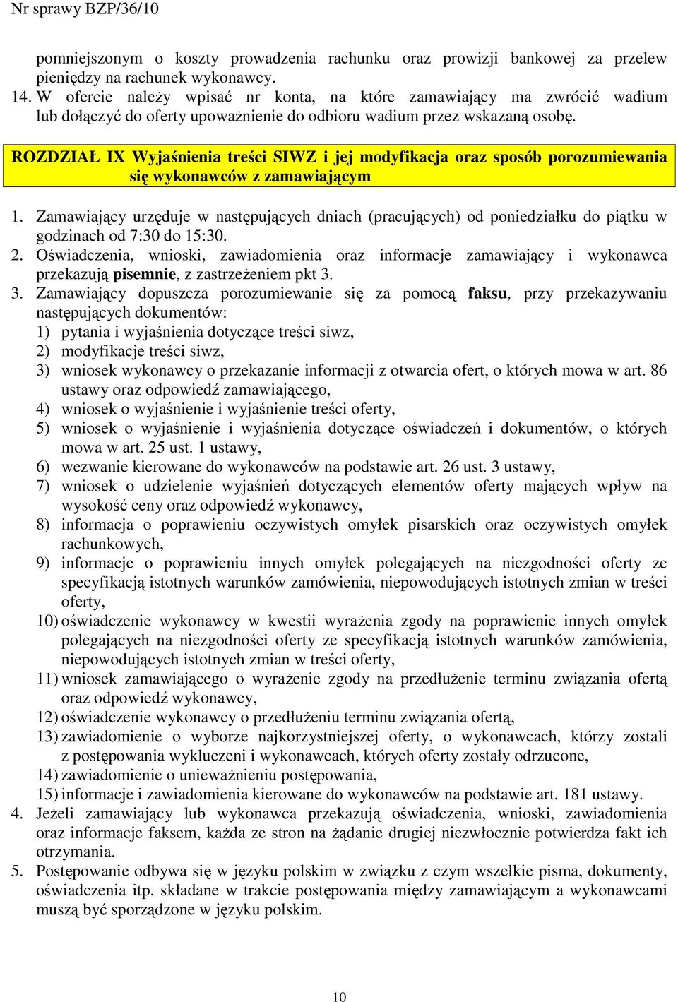 ROZDZIAŁ IX Wyjaśnienia treści SIWZ i jej modyfikacja oraz sposób porozumiewania się wykonawców z zamawiającym 1.