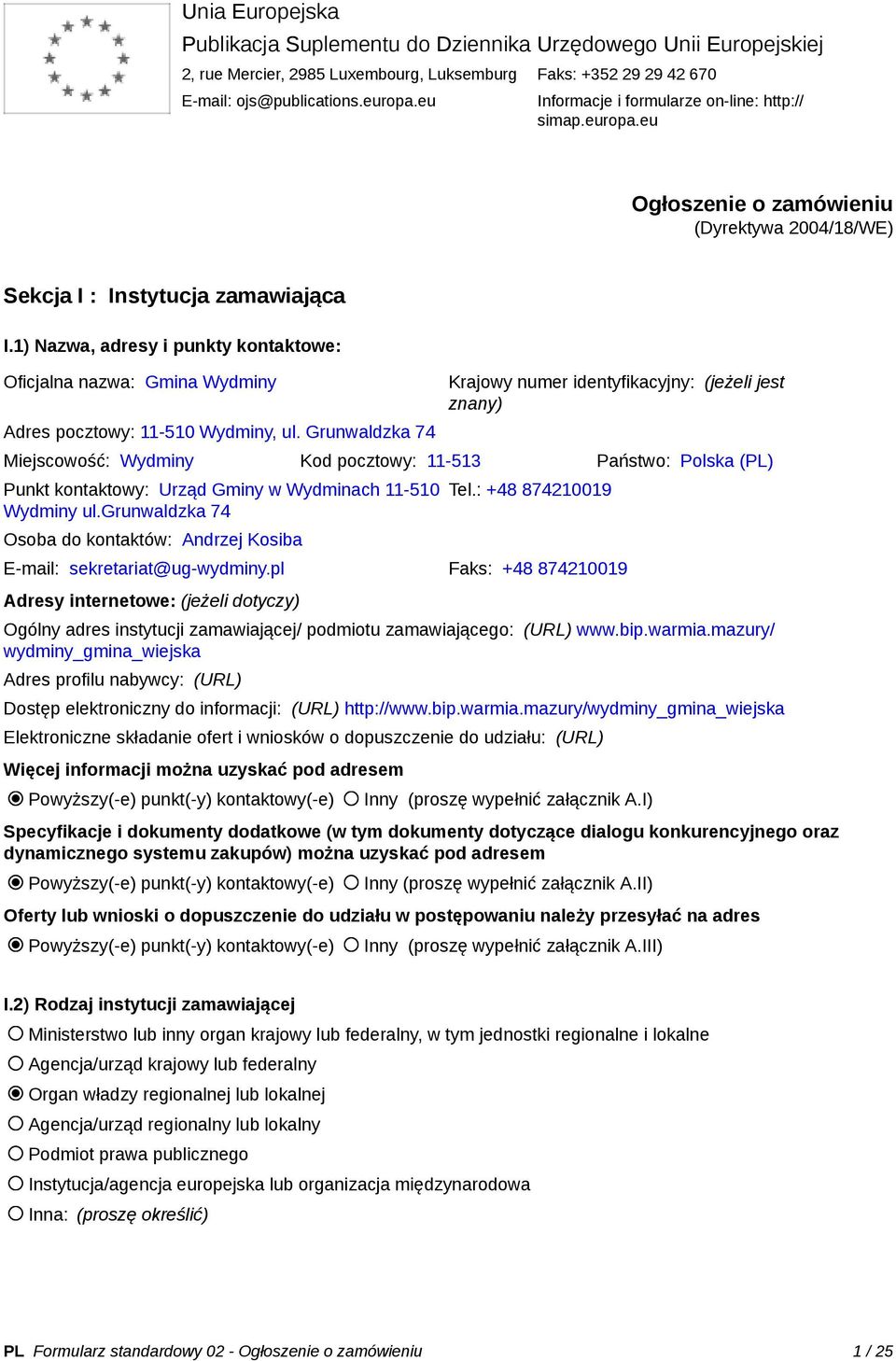 1) Nazwa, adresy i punkty kontaktowe: Oficjalna nazwa: Gmina Wydminy Adres pocztowy: 11-510 Wydminy, ul.