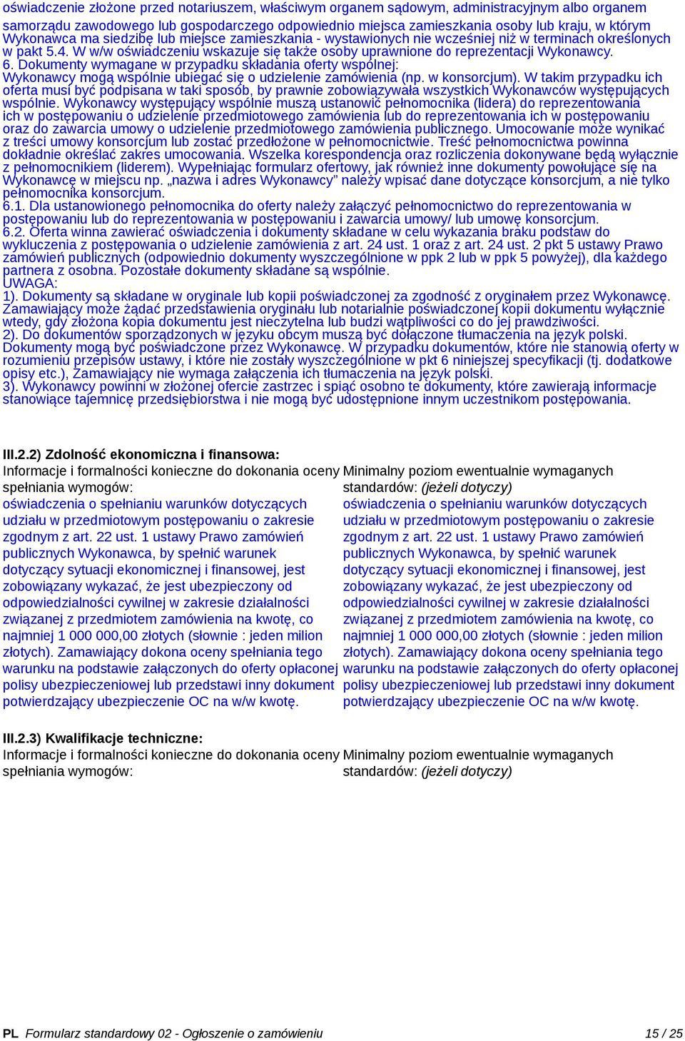 6. Dokumenty wymagane w przypadku składania oferty wspólnej: Wykonawcy mogą wspólnie ubiegać się o udzielenie zamówienia (np. w konsorcjum).