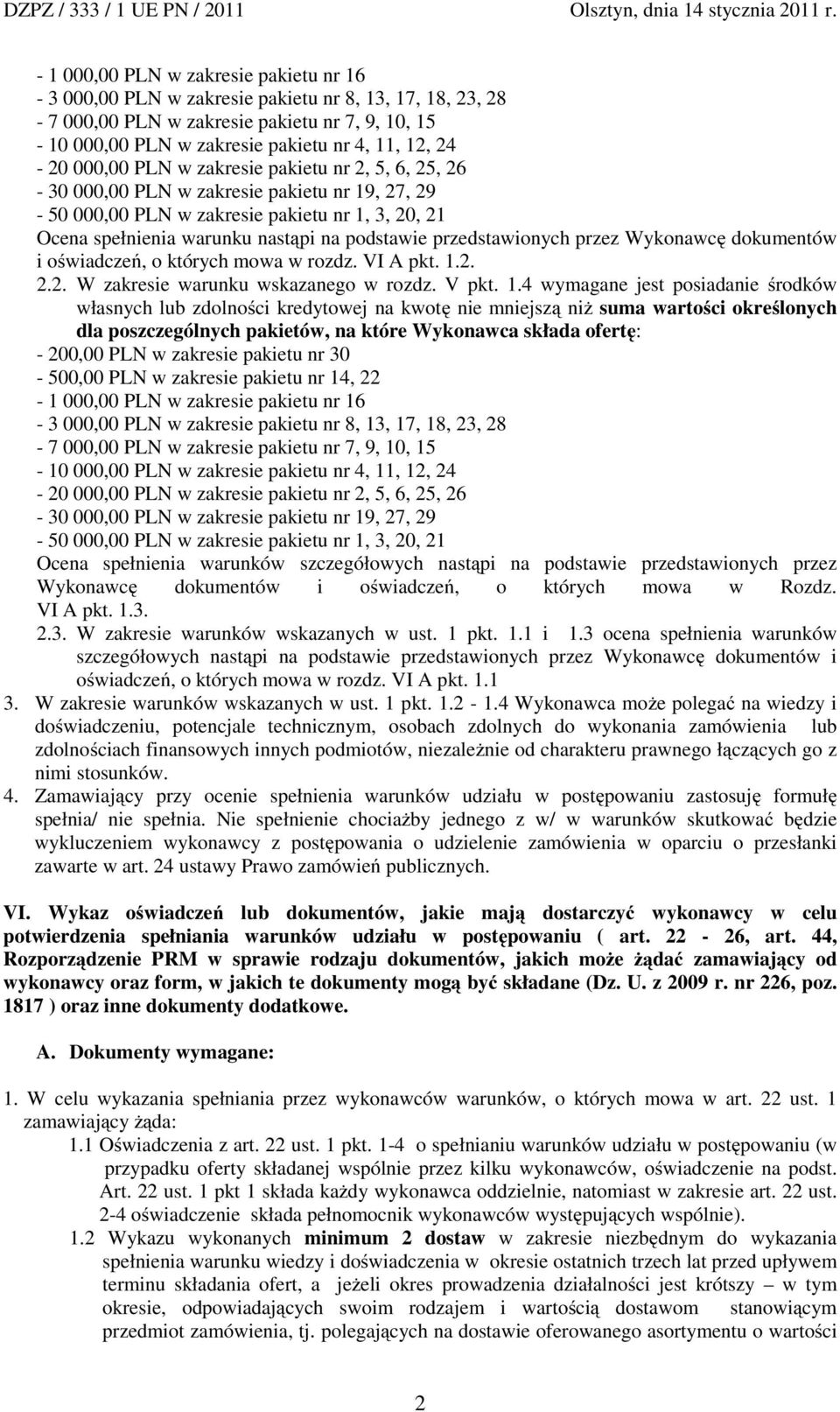 przedstawionych przez Wykonawcę dokumentów i oświadczeń, o których mowa w rozdz. VI A pkt. 1.