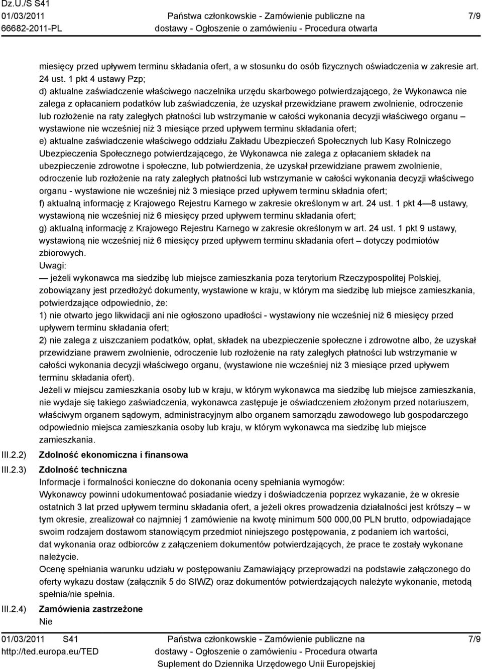 zwolnienie, odroczenie lub rozłożenie na raty zaległych płatności lub wstrzymanie w całości wykonania decyzji właściwego organu wystawione nie wcześniej niż 3 miesiące przed upływem terminu składania