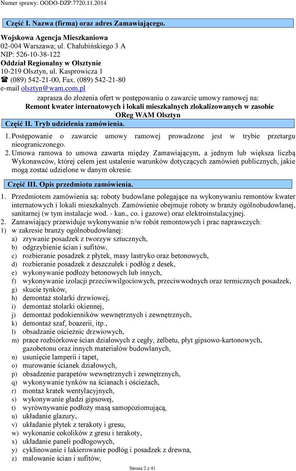 pl zaprasza do złożenia ofert w postępowaniu o zawarcie umowy ramowej na: Remont kwater internatowych i lokali mieszkalnych zlokalizowanych w zasobie OReg WAM Olsztyn Część II.