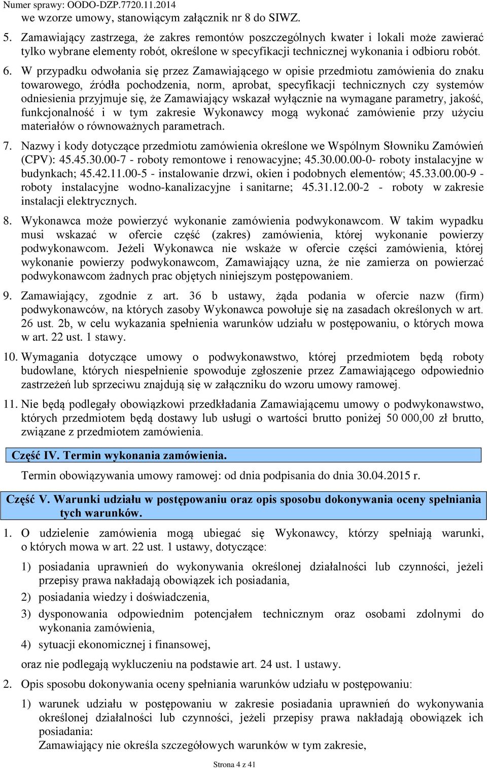 W przypadku odwołania się przez Zamawiającego w opisie przedmiotu zamówienia do znaku towarowego, źródła pochodzenia, norm, aprobat, specyfikacji technicznych czy systemów odniesienia przyjmuje się,