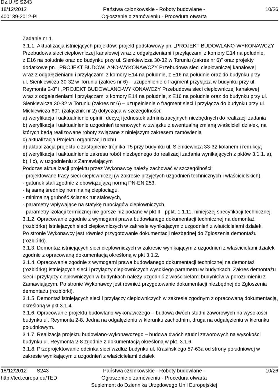 Sienkiewicza 30-32 w Toruniu (zakres nr 6) oraz projekty dodatkowe pn.  Sienkiewicza 30-32 w Toruniu (zakres nr 6) uzupełnienie o fragment przyłącza w budynku przy ul.