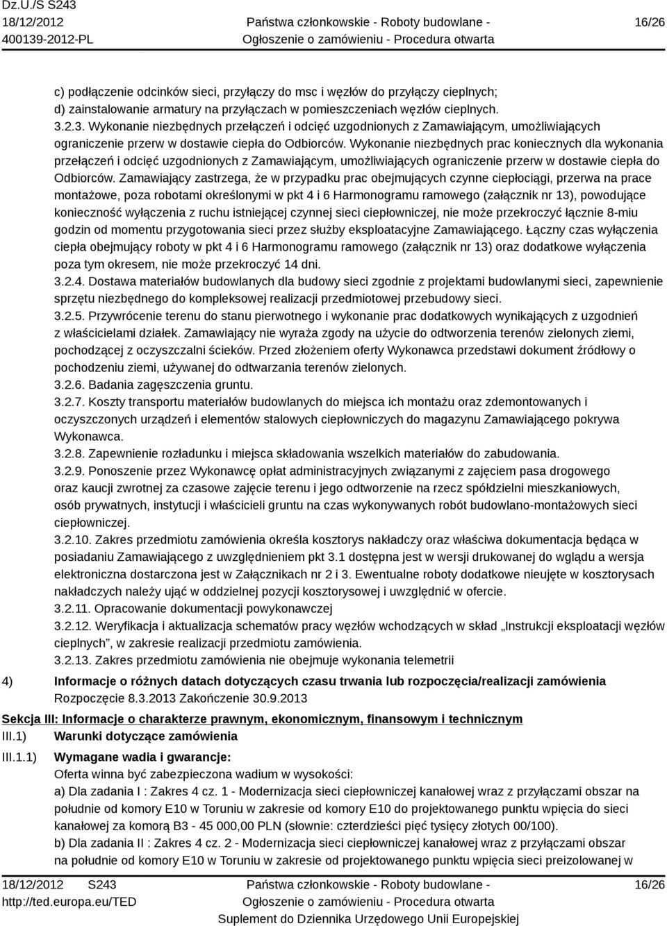 Wykonanie niezbędnych prac koniecznych dla wykonania przełączeń i odcięć uzgodnionych z Zamawiającym, umożliwiających ograniczenie przerw w dostawie ciepła do Odbiorców.