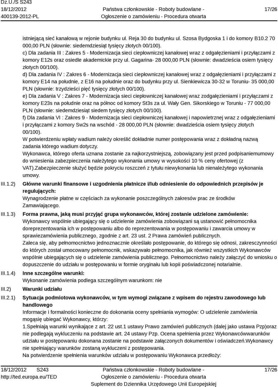 c) Dla zadania III : Zakres 5 - Modernizacja sieci ciepłowniczej kanałowej wraz z odgałęzieniami i przyłączami z komory E12s oraz osiedle akademickie przy ul.