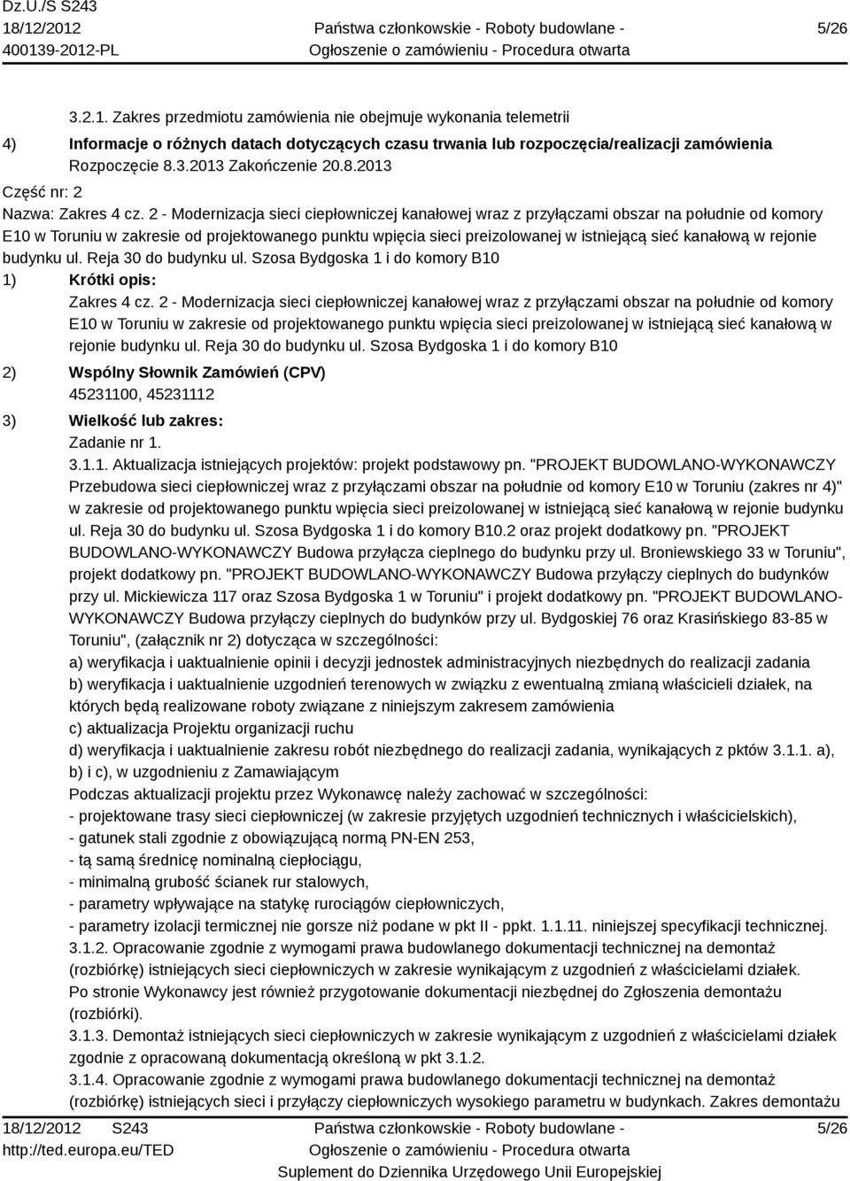 2 - Modernizacja sieci ciepłowniczej kanałowej wraz z przyłączami obszar na południe od komory E10 w Toruniu w zakresie od projektowanego punktu wpięcia sieci preizolowanej w istniejącą sieć kanałową