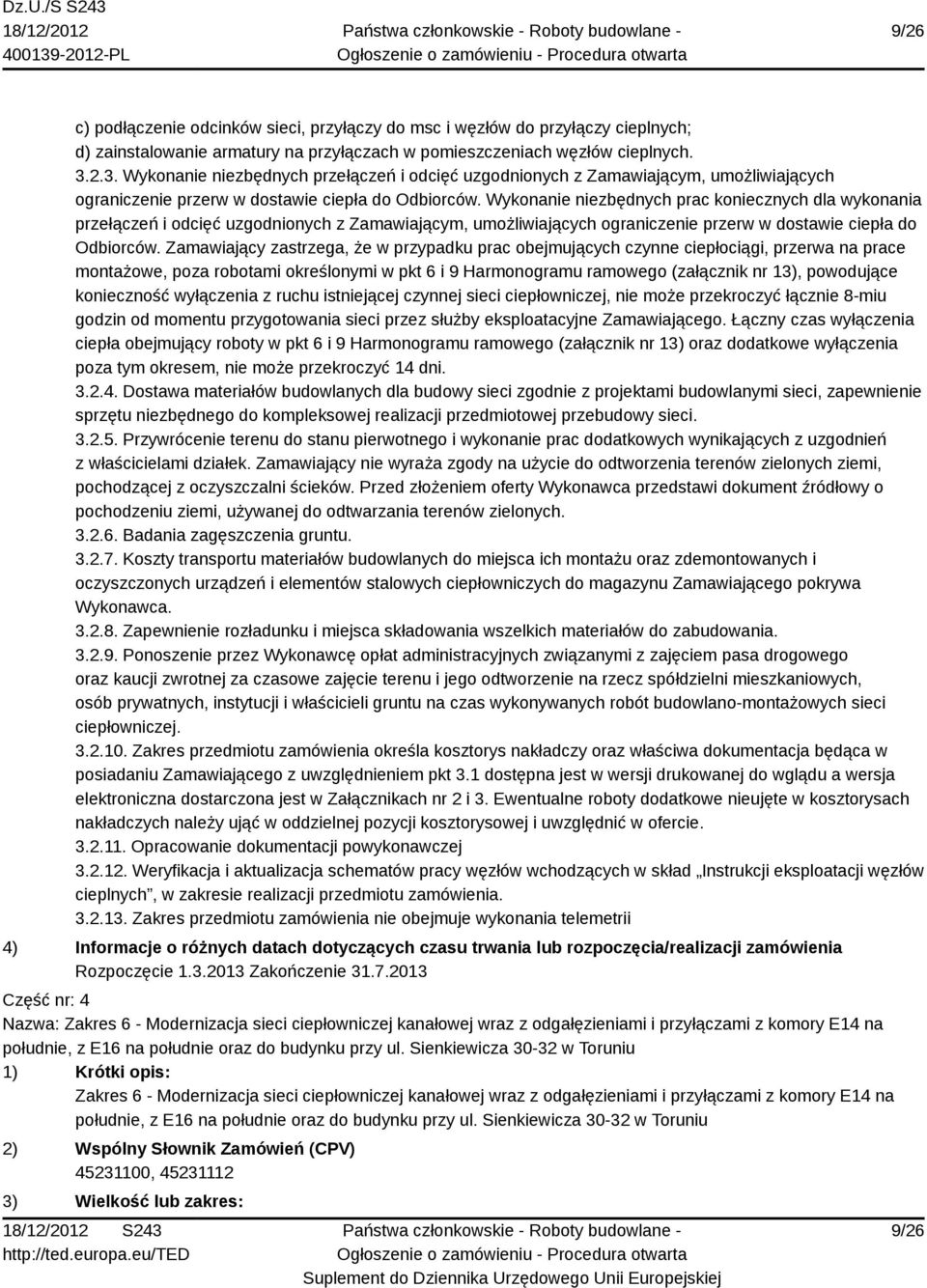 Wykonanie niezbędnych prac koniecznych dla wykonania przełączeń i odcięć uzgodnionych z Zamawiającym, umożliwiających ograniczenie przerw w dostawie ciepła do Odbiorców.