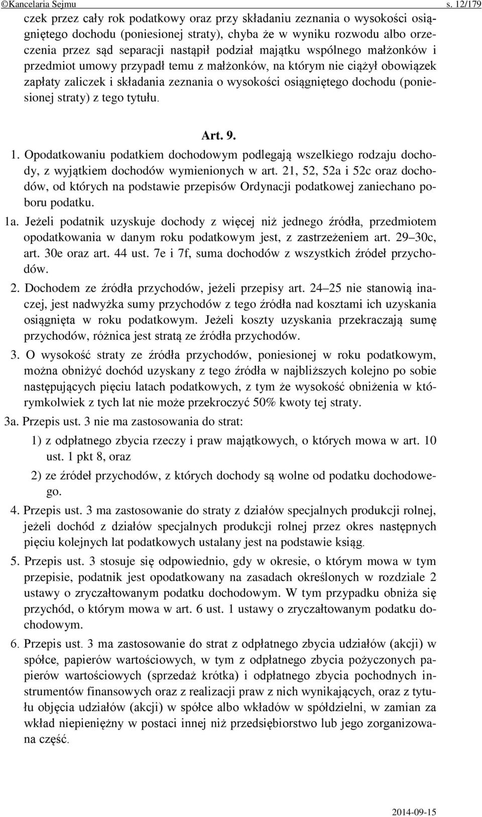 majątku wspólnego małżonków i przedmiot umowy przypadł temu z małżonków, na którym nie ciążył obowiązek zapłaty zaliczek i składania zeznania o wysokości osiągniętego dochodu (poniesionej straty) z