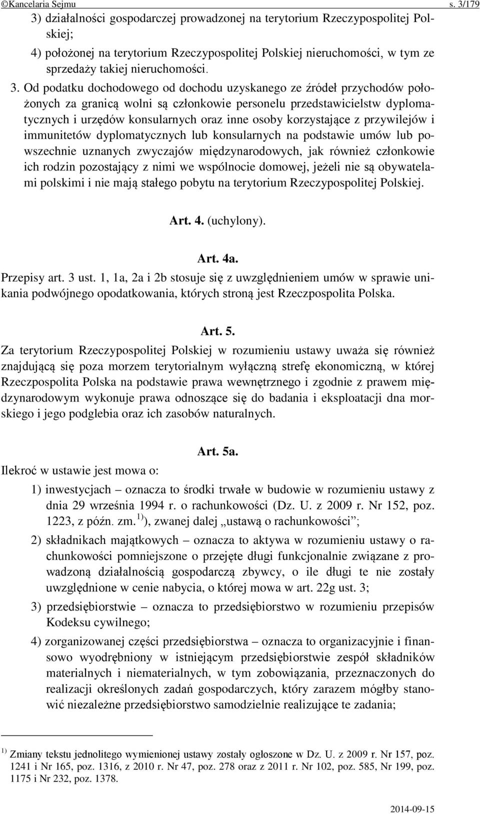 działalności gospodarczej prowadzonej na terytorium Rzeczypospolitej Polskiej; 4) położonej na terytorium Rzeczypospolitej Polskiej nieruchomości, w tym ze sprzedaży takiej nieruchomości. 3.