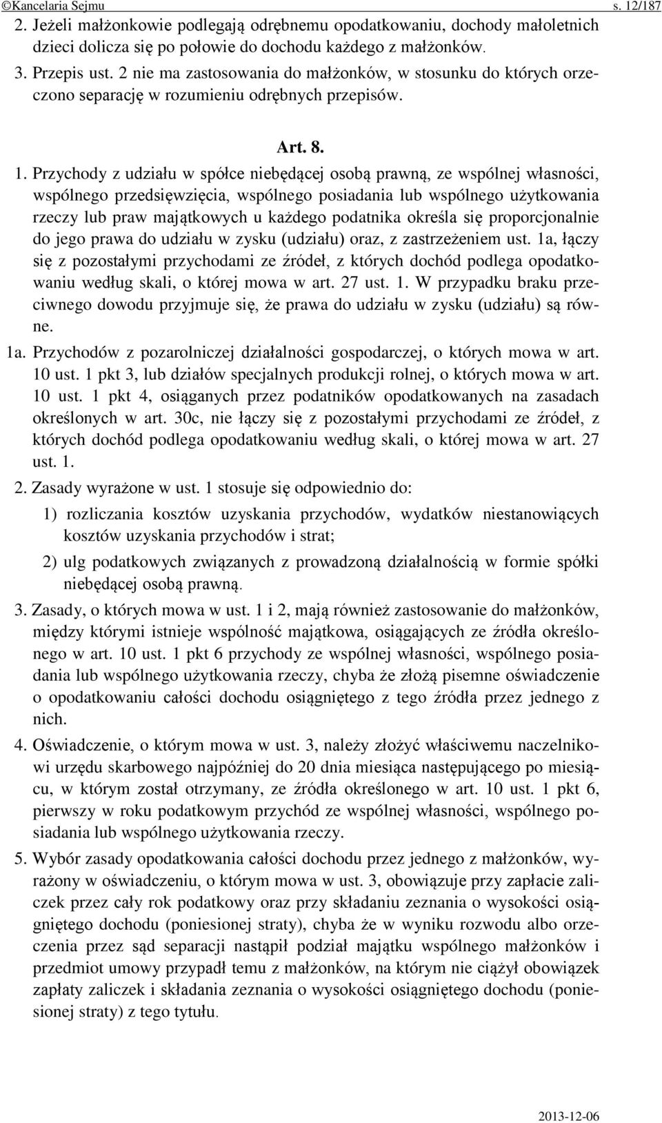 Przychody z udziału w spółce niebędącej osobą prawną, ze wspólnej własności, wspólnego przedsięwzięcia, wspólnego posiadania lub wspólnego użytkowania rzeczy lub praw majątkowych u każdego podatnika