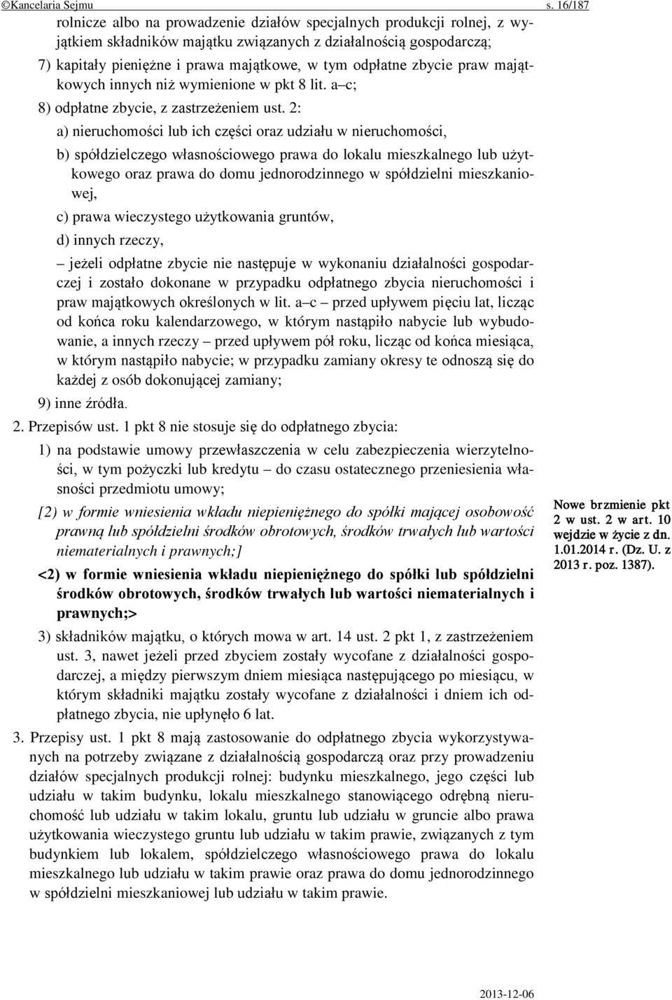 odpłatne zbycie praw majątkowych innych niż wymienione w pkt 8 lit. a c; 8) odpłatne zbycie, z zastrzeżeniem ust.