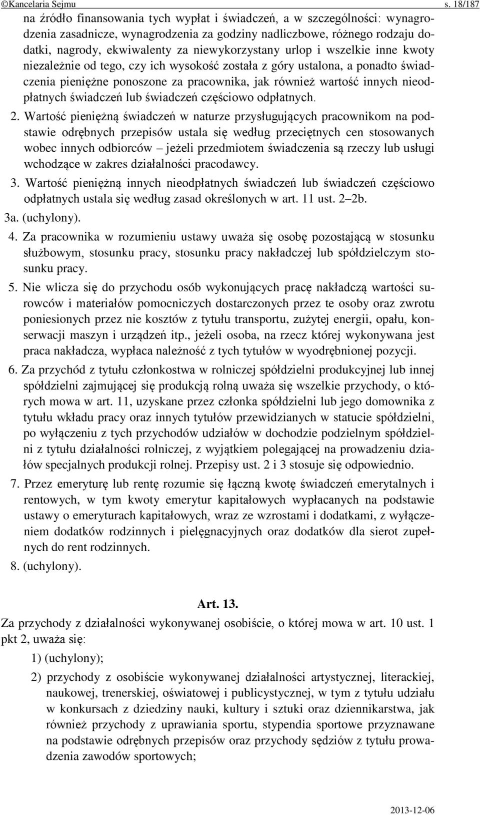 niewykorzystany urlop i wszelkie inne kwoty niezależnie od tego, czy ich wysokość została z góry ustalona, a ponadto świadczenia pieniężne ponoszone za pracownika, jak również wartość innych