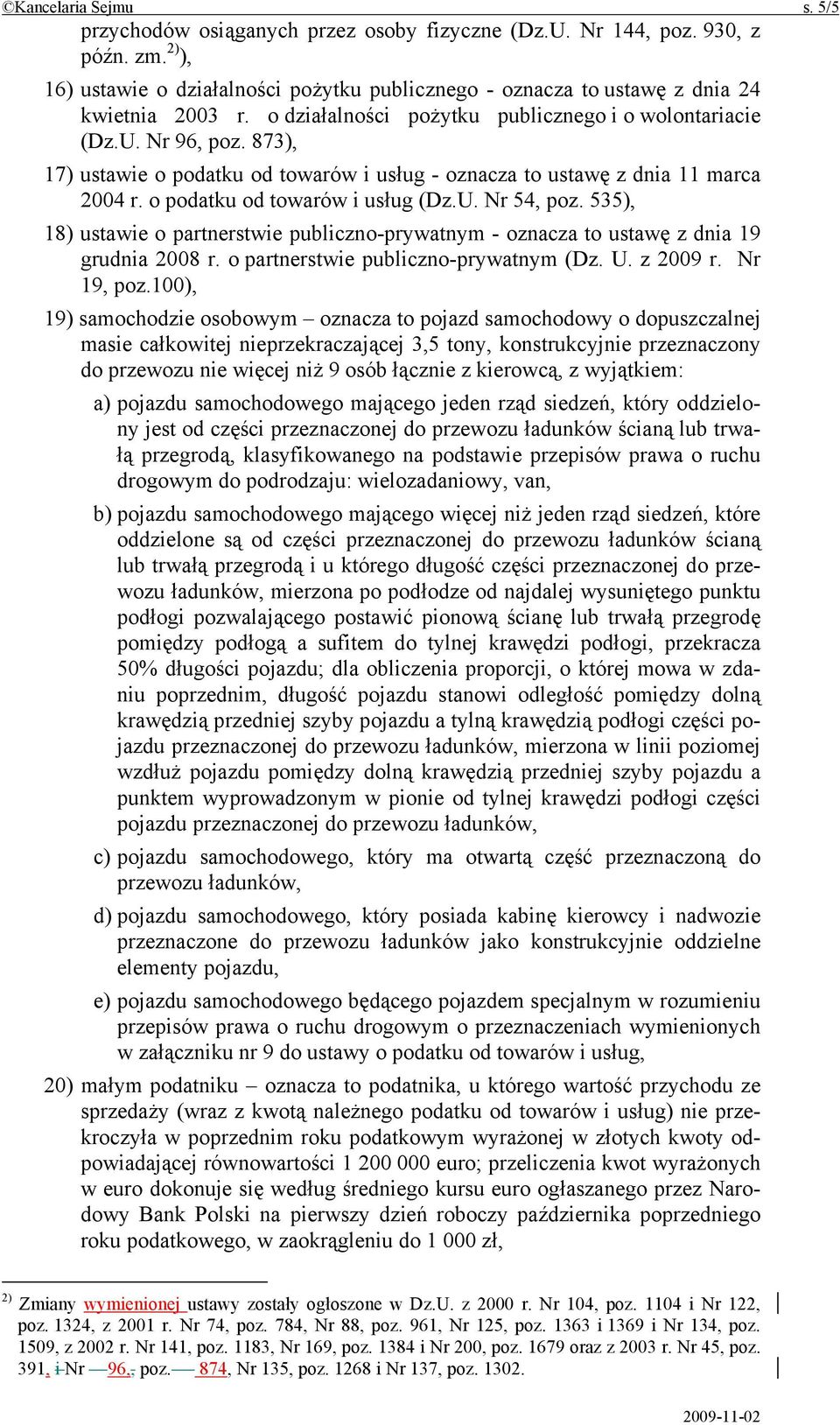 873), 17) ustawie o podatku od towarów i usług - oznacza to ustawę z dnia 11 marca 2004 r. o podatku od towarów i usług (Dz.U. Nr 54, poz.