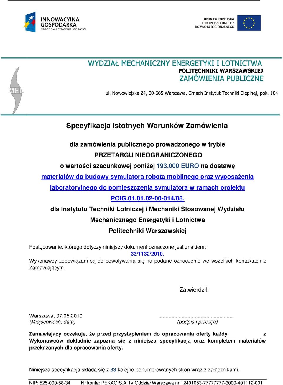 000 EURO na dostawę materiałów do budowy symulatora robota mobilnego oraz wyposażenia laboratoryjnego do pomieszczenia symulatora w ramach projektu POIG.01.01.02-00-014/08.