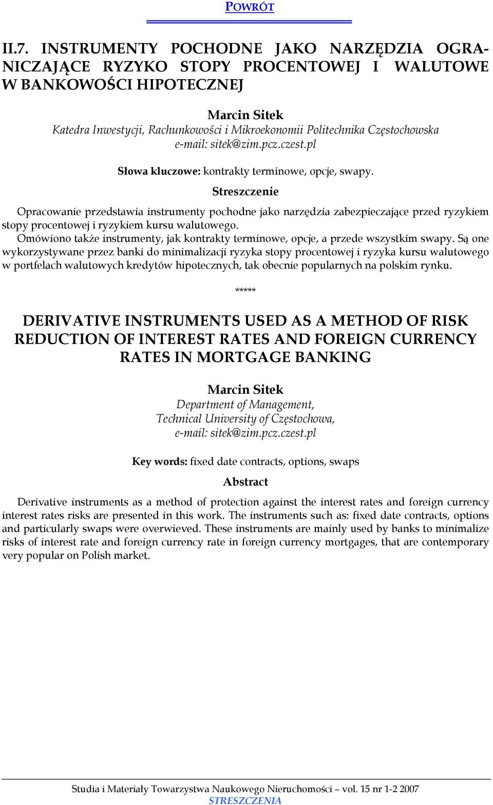 Opracowanie przedstawia instrumenty pochodne jako narzędzia zabezpieczające przed ryzykiem stopy procentowej i ryzykiem kursu walutowego.