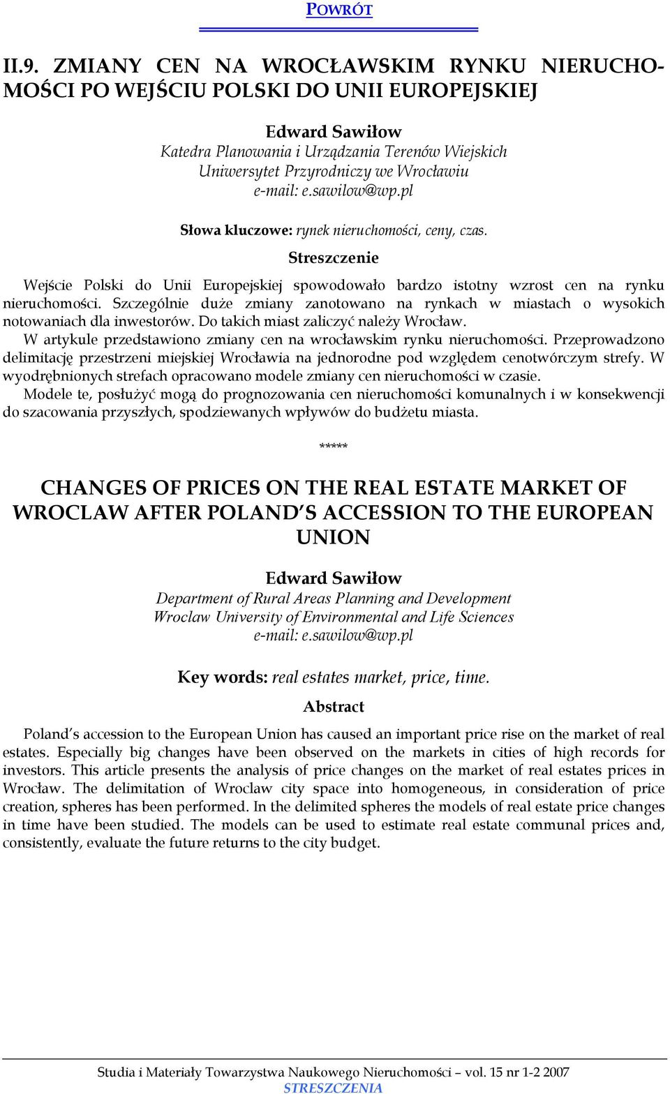 Szczególnie duże zmiany zanotowano na rynkach w miastach o wysokich notowaniach dla inwestorów. Do takich miast zaliczyć należy Wrocław.