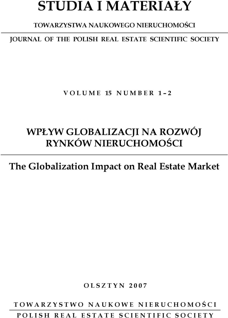 NIERUCHOMOŚCI The Globalization Impact on Real Estate Market O L S Z T Y N 2 0 0 7 T O W A R Z Y