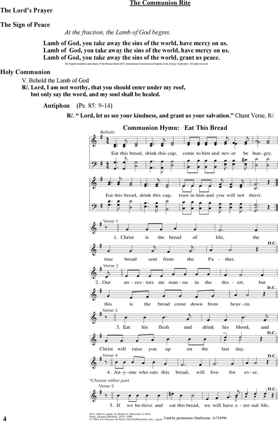 The English translation and chants of The Roman Missal 2010, International Commission on English, In the Liturgy Corporation. All rights reserved. Holy Communion V. Behold the Lamb of God R/.