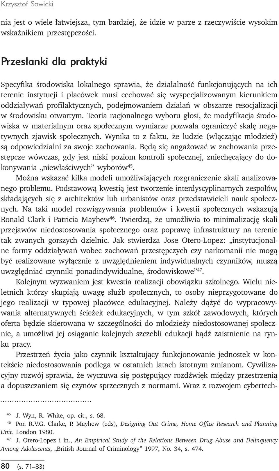 profilaktycznych, podejmowaniem działań w obszarze resocjalizacji w środowisku otwartym.