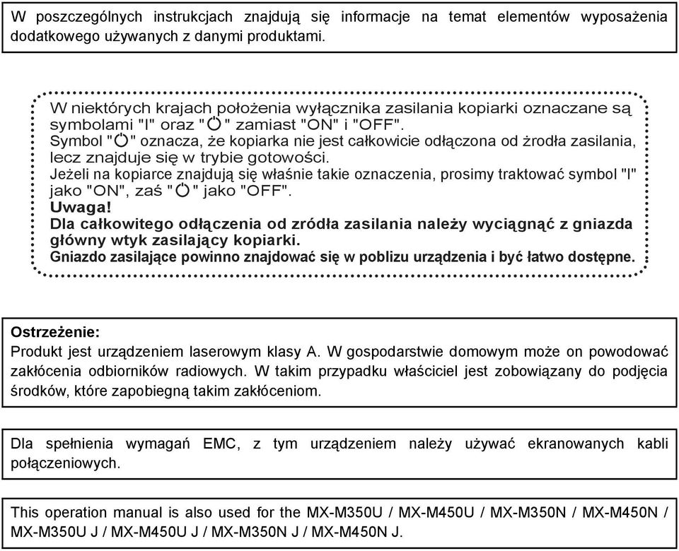 Symbol " " oznacza, że kopiarka nie jest całkowicie odłączona od żrodła zasilania, lecz znajduje się w trybie gotowości.