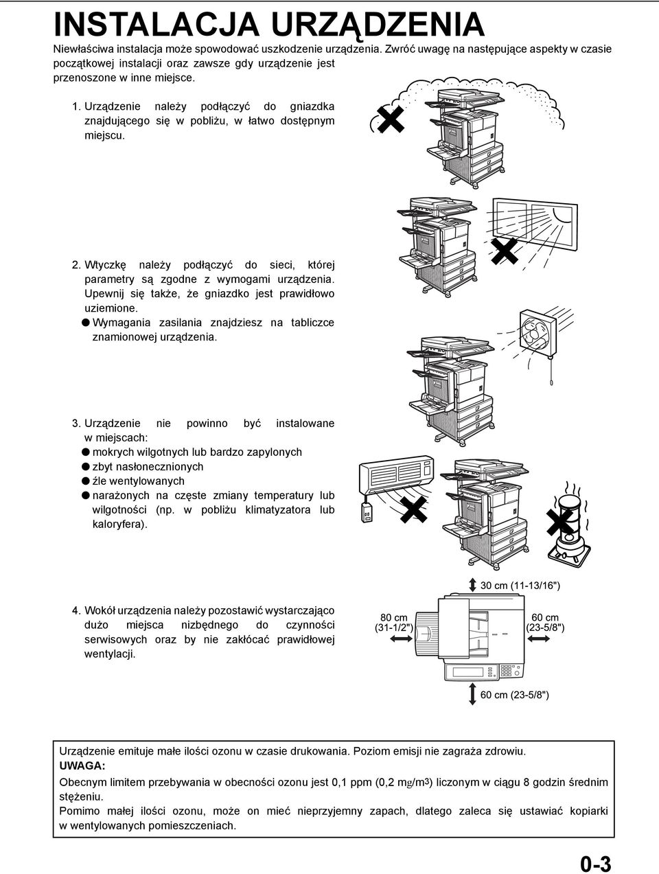 . Urządzenie należy podłączyć do gniazdka znajdującego się w pobliżu, w łatwo dostępnym miejscu.. Wtyczkę należy podłączyć do sieci, której parametry są zgodne z wymogami urządzenia.