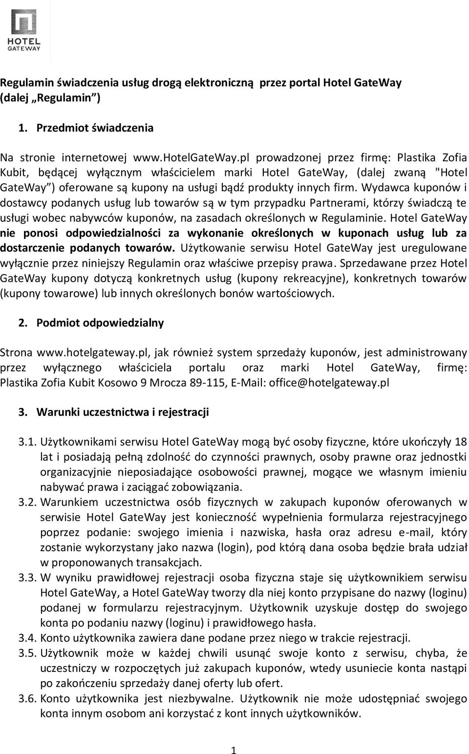 Wydawca kuponów i dostawcy podanych usług lub towarów są w tym przypadku Partnerami, którzy świadczą te usługi wobec nabywców kuponów, na zasadach określonych w Regulaminie.