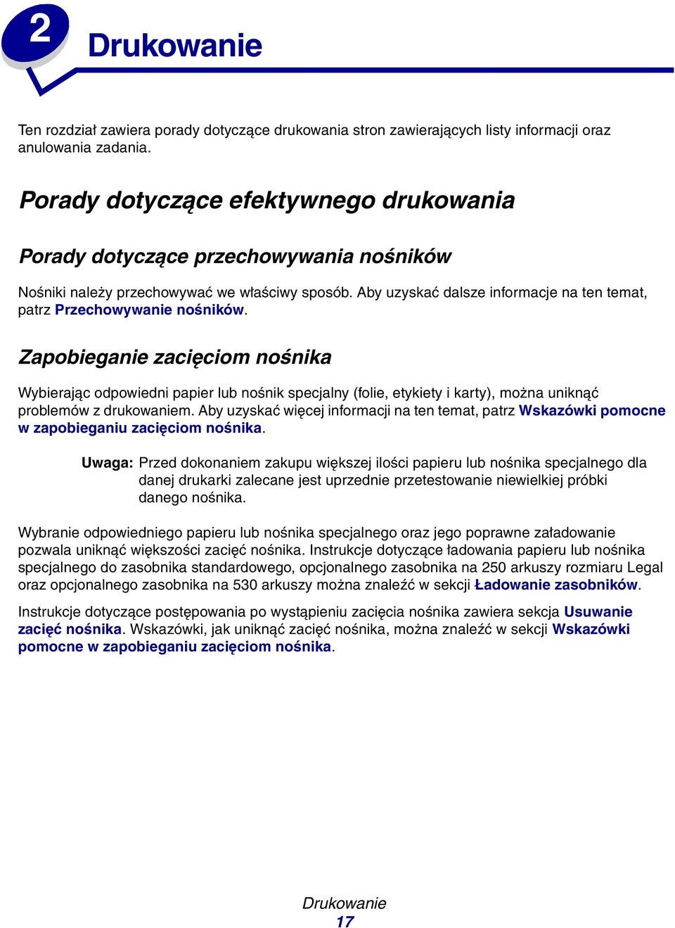 Aby uzyskać dalsze informacje na ten temat, patrz Przechowywanie nośników.